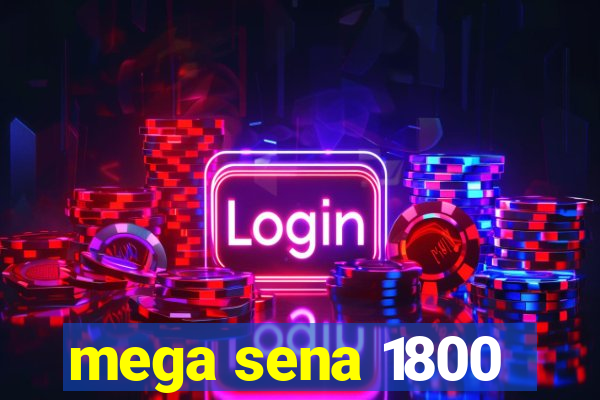 mega sena 1800